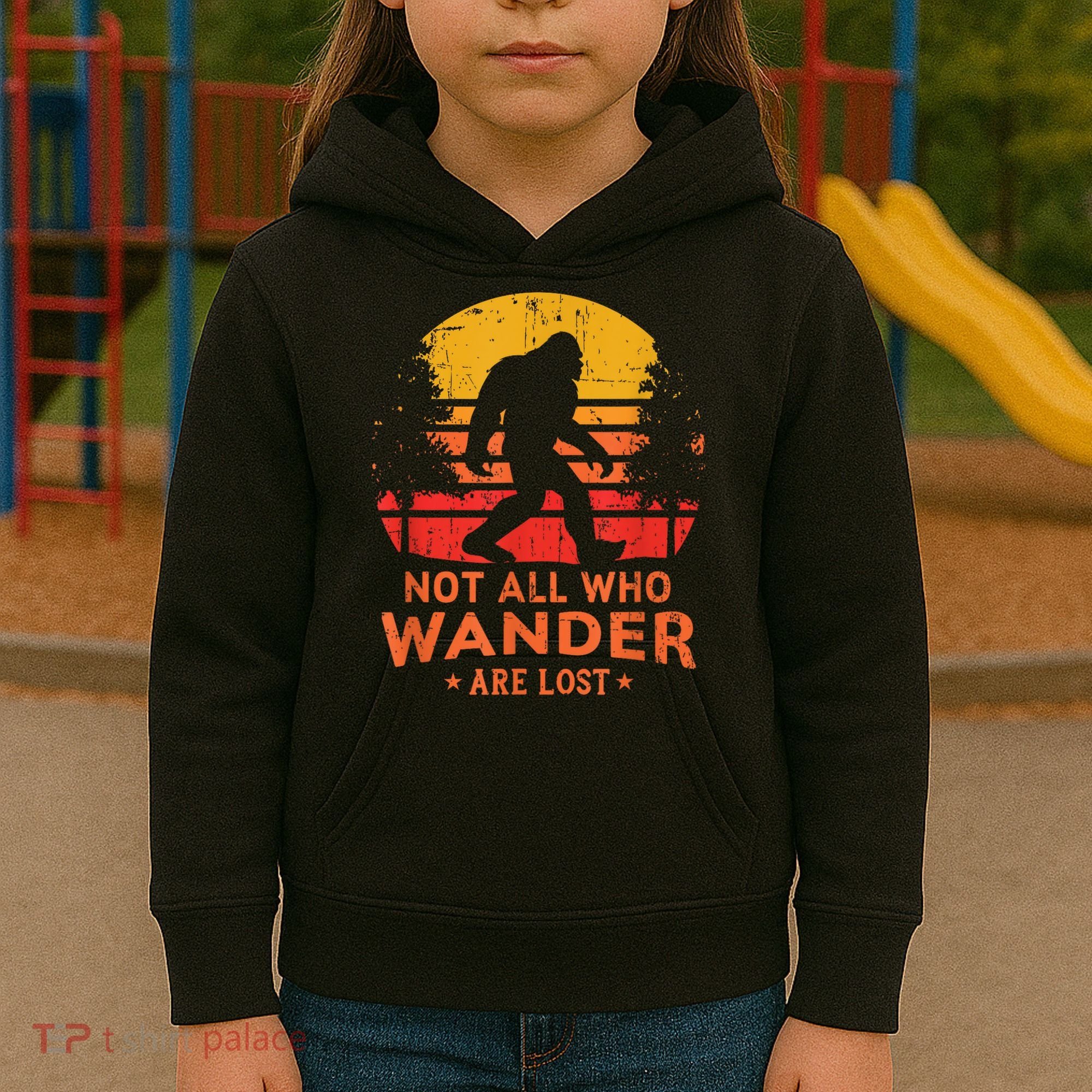 Not All Who Wander Are Lost Bigfoot Kids Hoodie