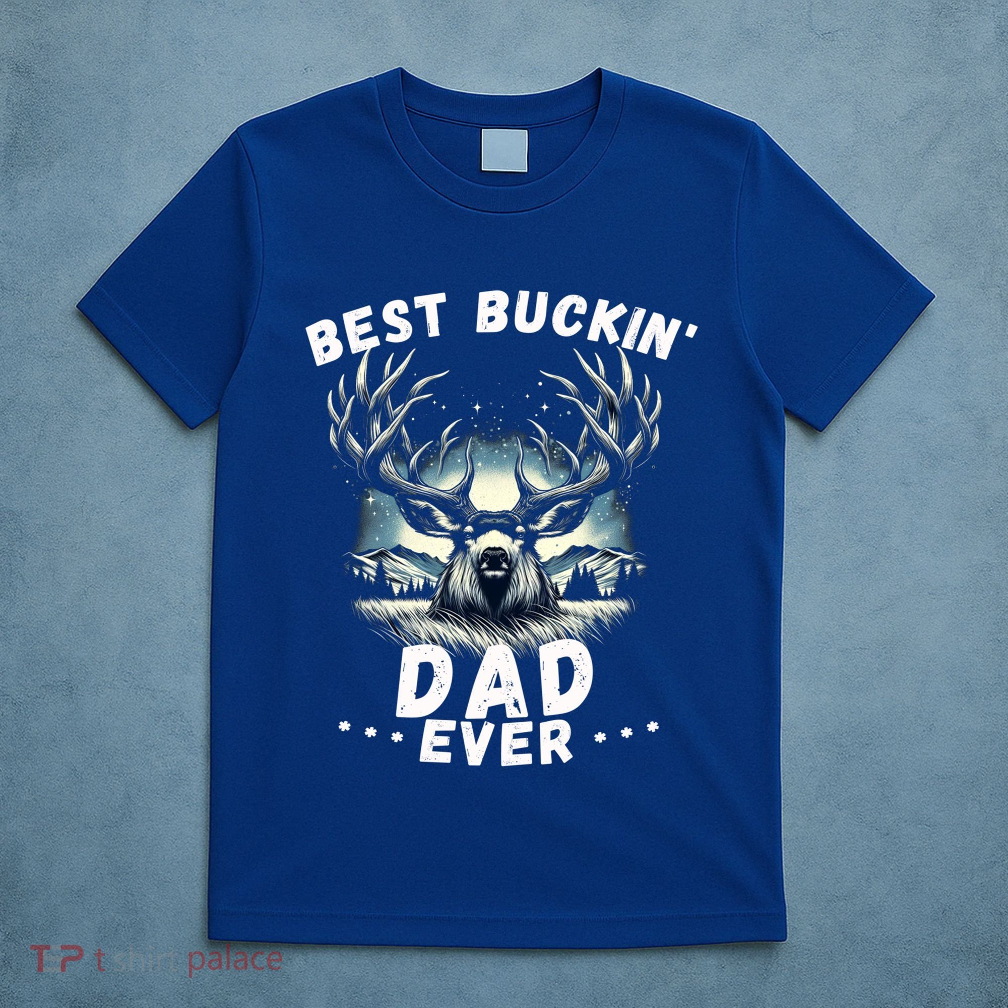 Novelty Big Buck FatherS Day Best Buckin Dad Ever Gift T-Shirt