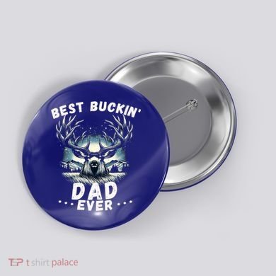 Novelty Big Buck FatherS Day Best Buckin Dad Ever Gift Button