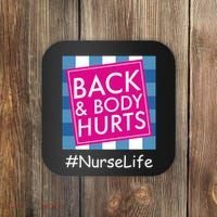 Nurse Back & Body Hurts Nurse Life Nursing Coaster thumb 0