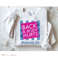 Nurse Back & Body Hurts Nurse Life Nursing Sweatshirt thumb 2