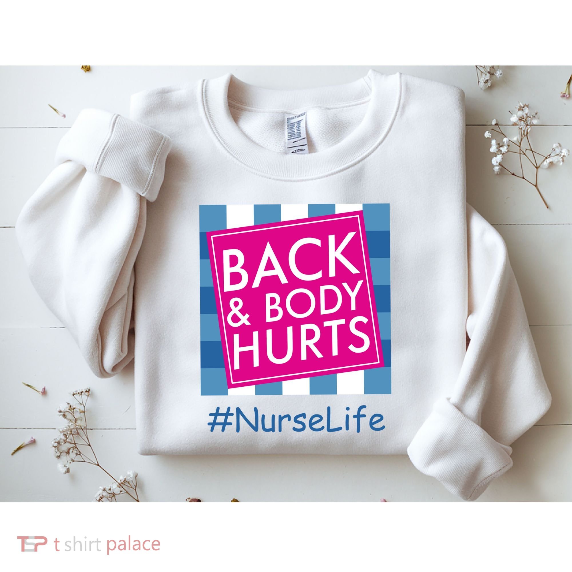 Nurse Back & Body Hurts Nurse Life Nursing Sweatshirt