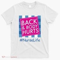 Nurse Back & Body Hurts Nurse Life Nursing T-Shirt thumb 0