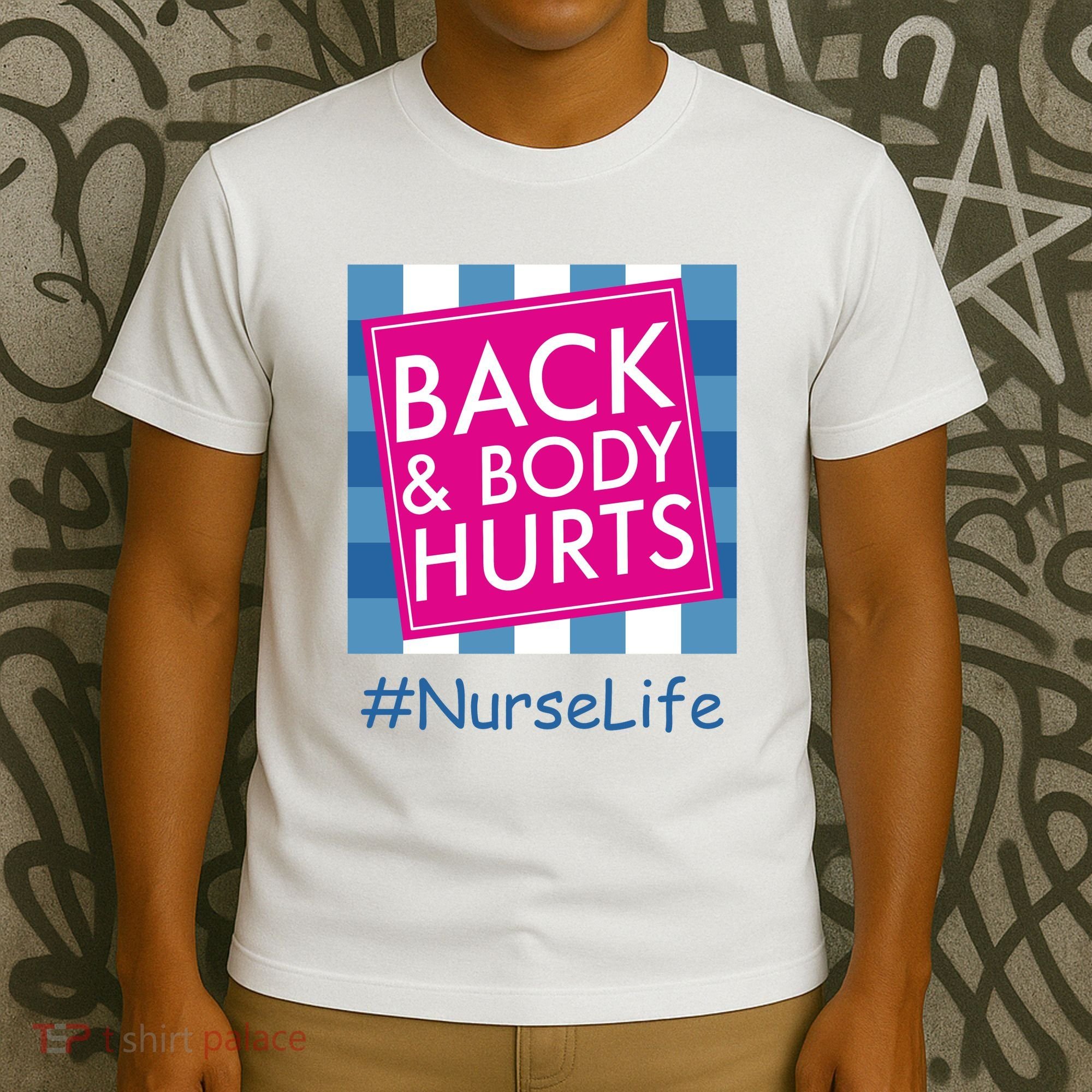 Nurse Back & Body Hurts Nurse Life Nursing T-Shirt