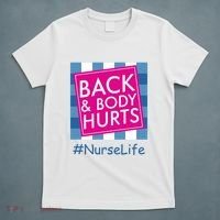 Nurse Back & Body Hurts Nurse Life Nursing T-Shirt thumb 5
