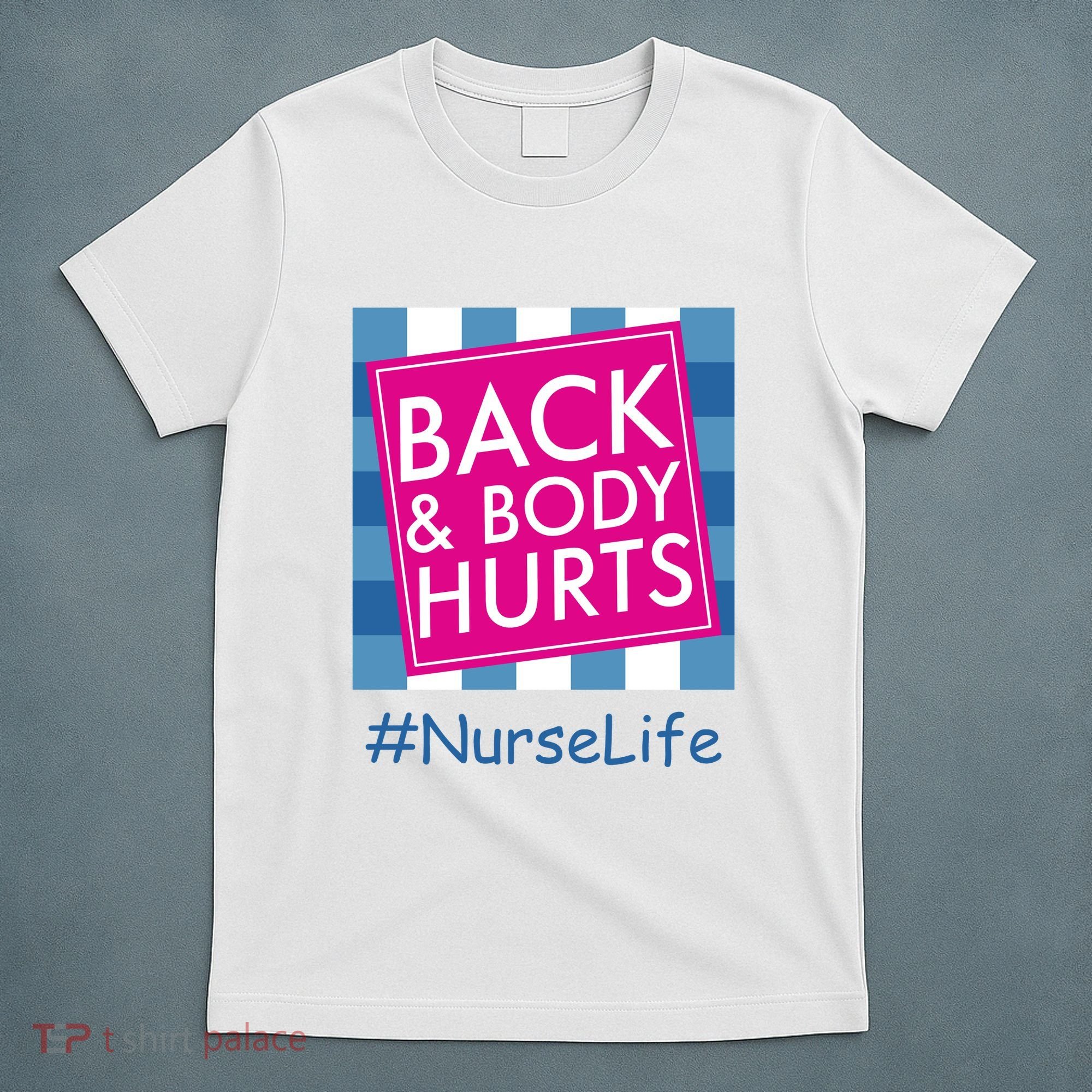 Nurse Back & Body Hurts Nurse Life Nursing T-Shirt