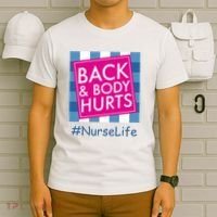 Nurse Back & Body Hurts Nurse Life Nursing T-Shirt thumb 6