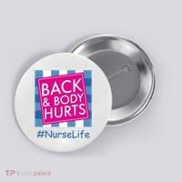 Nurse Back & Body Hurts Nurse Life Nursing Button thumb 0