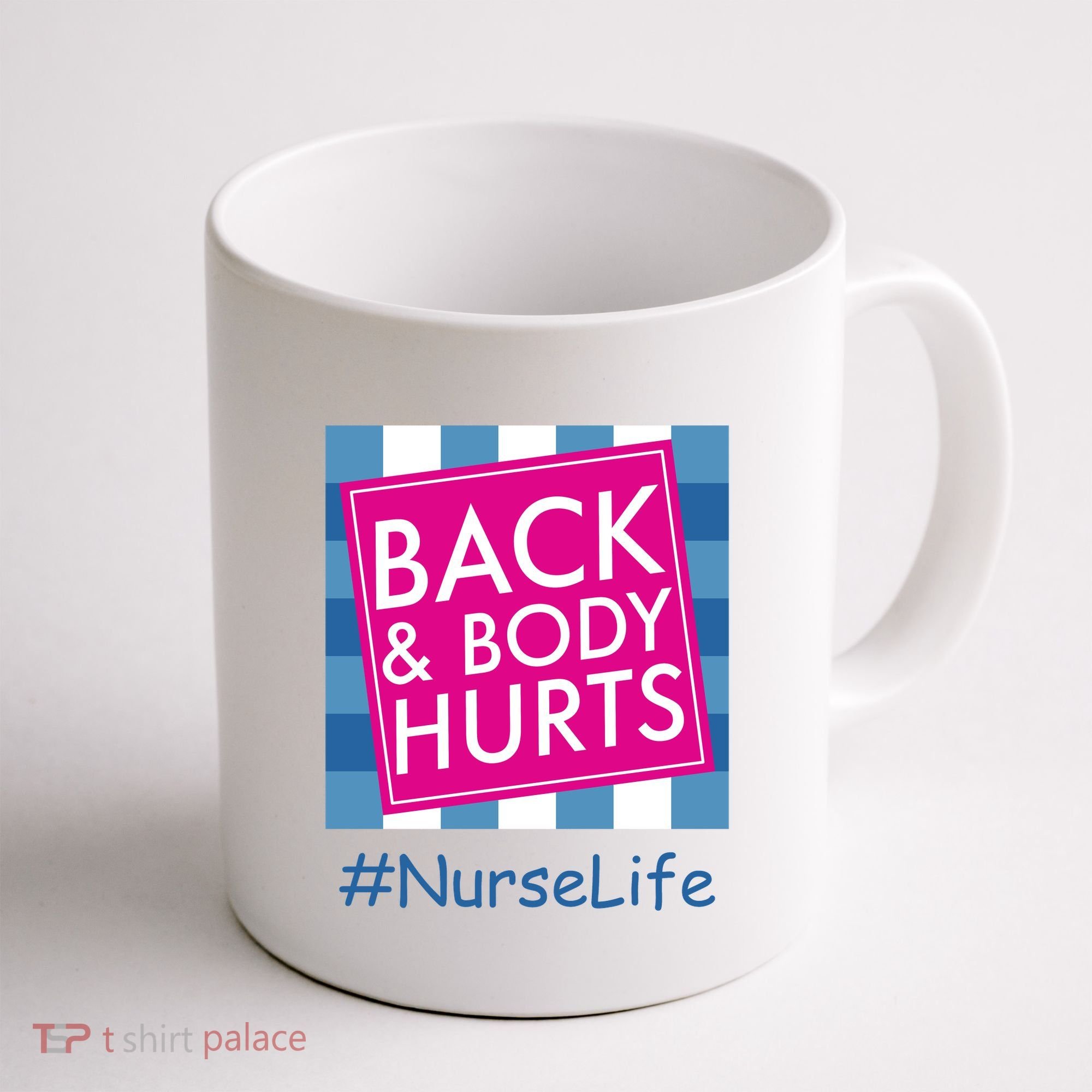 Nurse Back & Body Hurts Nurse Life Nursing Coffee Mug
