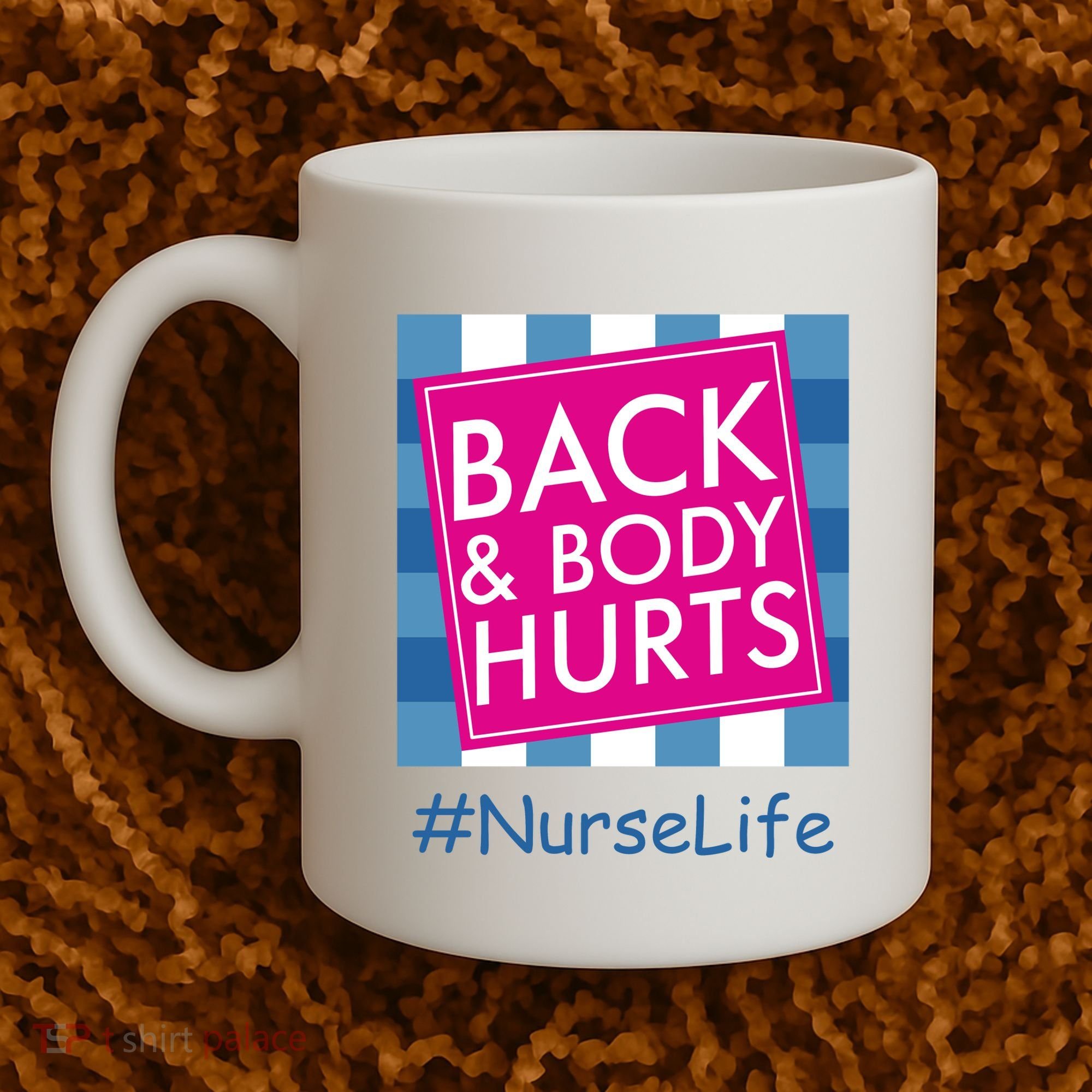 Nurse Back & Body Hurts Nurse Life Nursing Coffee Mug