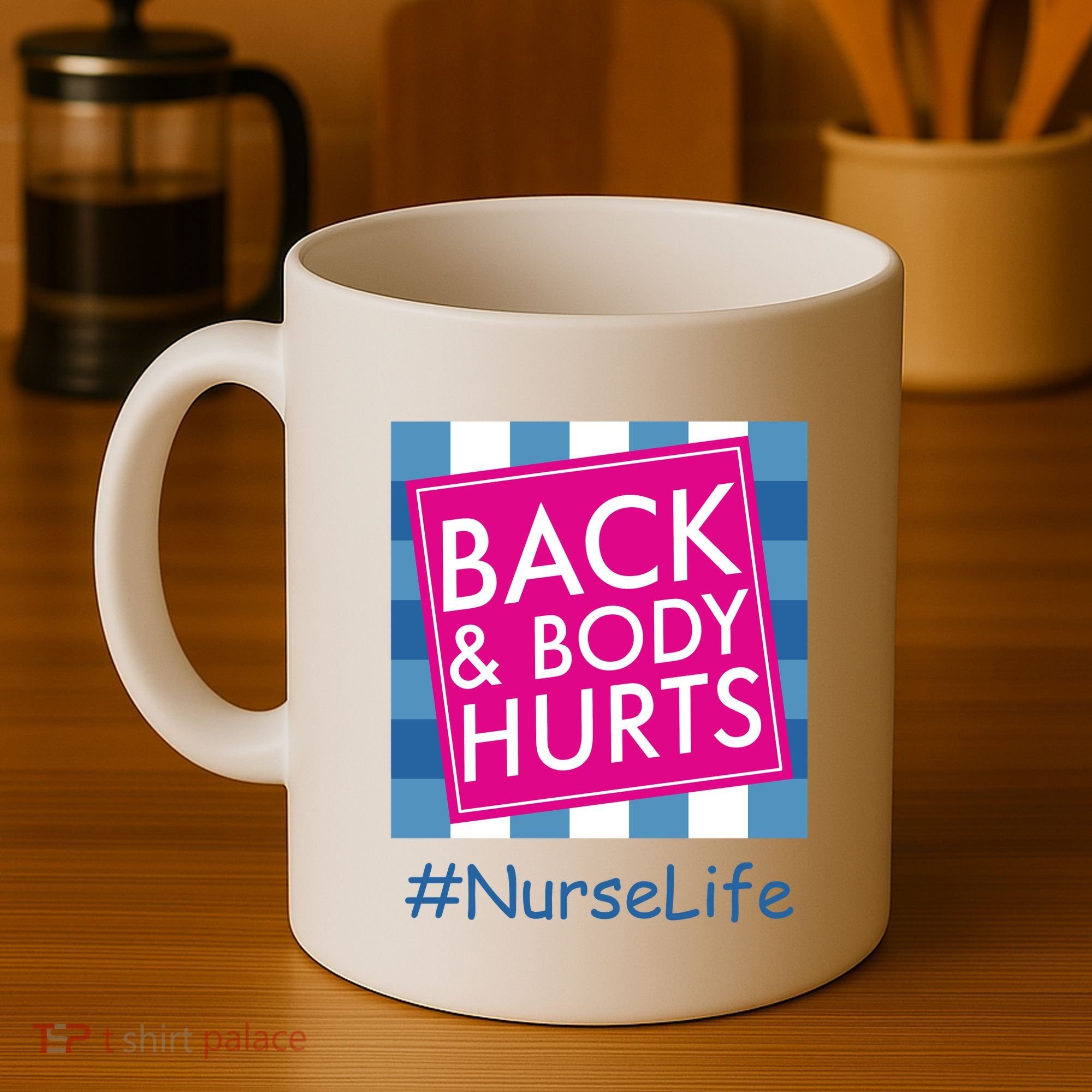 Nurse Back & Body Hurts Nurse Life Nursing Coffee Mug