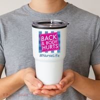 Nurse Back & Body Hurts Nurse Life Nursing Tumbler thumb 2