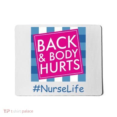 Nurse Back & Body Hurts Nurse Life Nursing Mousepad