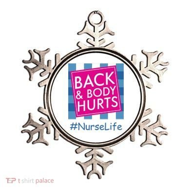 Nurse Back & Body Hurts Nurse Life Nursing Ornament