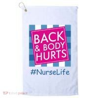 Nurse Back & Body Hurts Nurse Life Nursing Golf Towel thumb 0