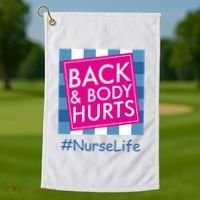Nurse Back & Body Hurts Nurse Life Nursing Golf Towel thumb 1