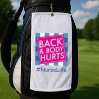 Nurse Back & Body Hurts Nurse Life Nursing Golf Towel thumb 2