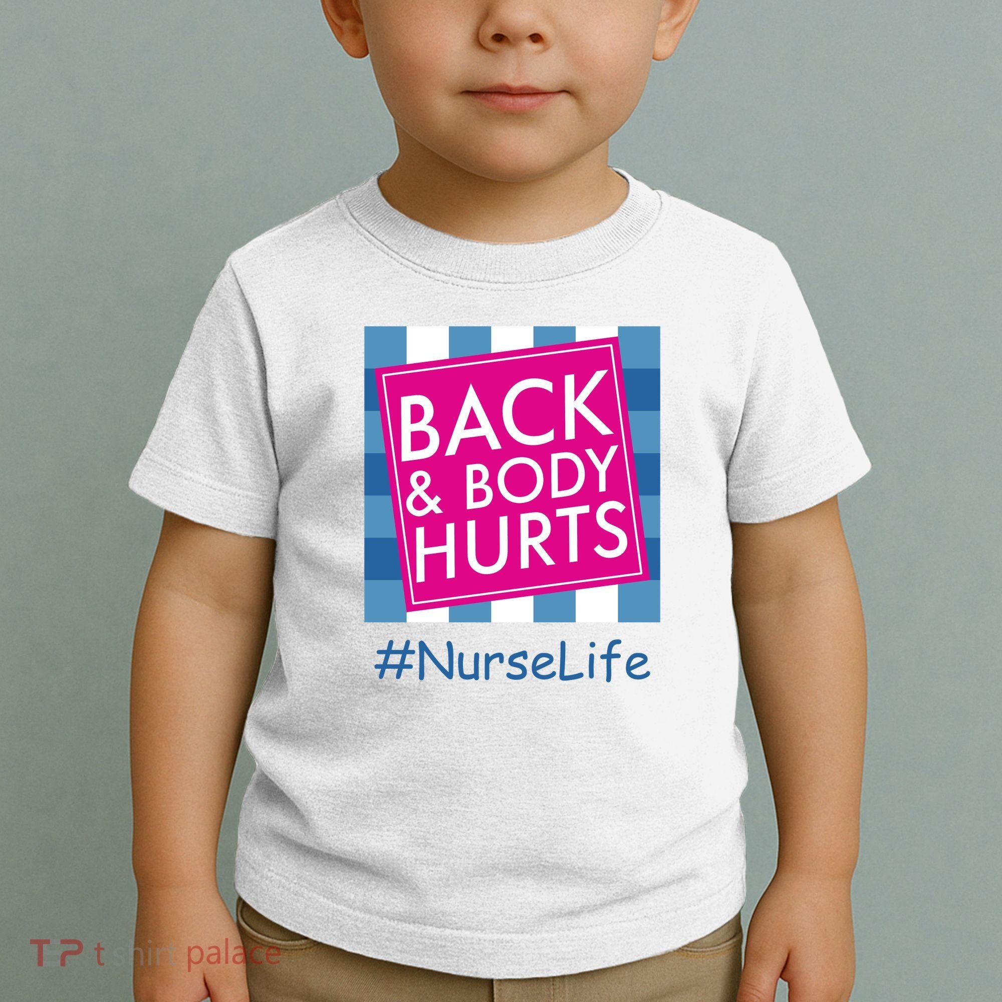 Nurse Back & Body Hurts Nurse Life Nursing Toddler T-Shirt