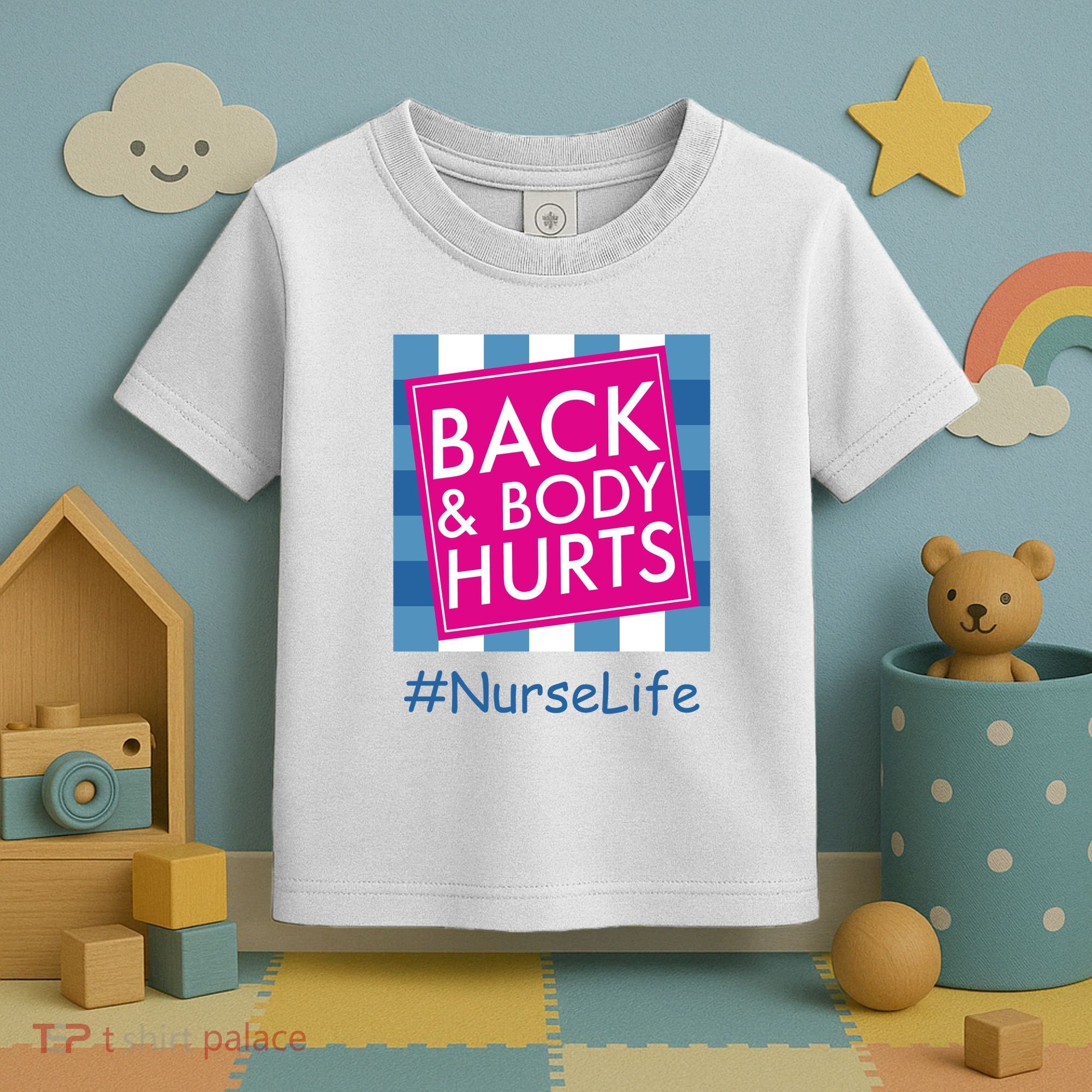 Nurse Back & Body Hurts Nurse Life Nursing Toddler T-Shirt