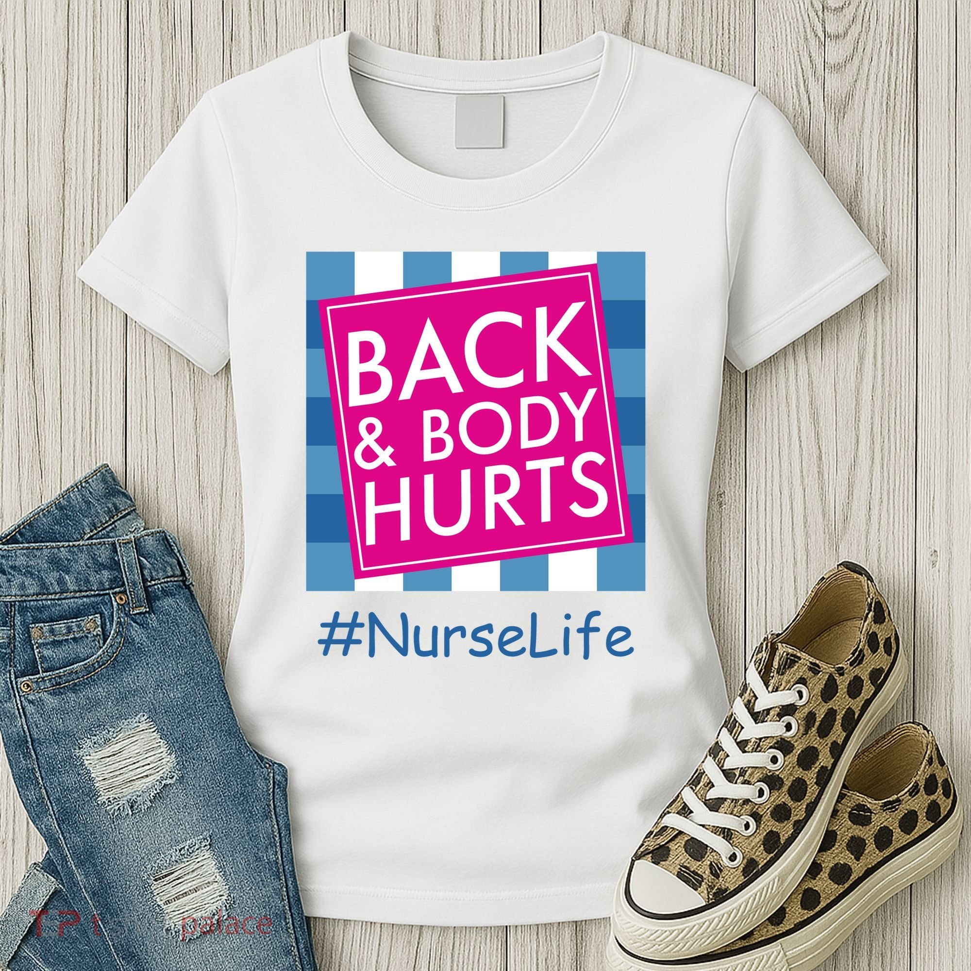 Nurse Back & Body Hurts Nurse Life Nursing Women's T-Shirt