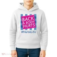 Nurse Back & Body Hurts Nurse Life Nursing Kids Hoodie thumb 4