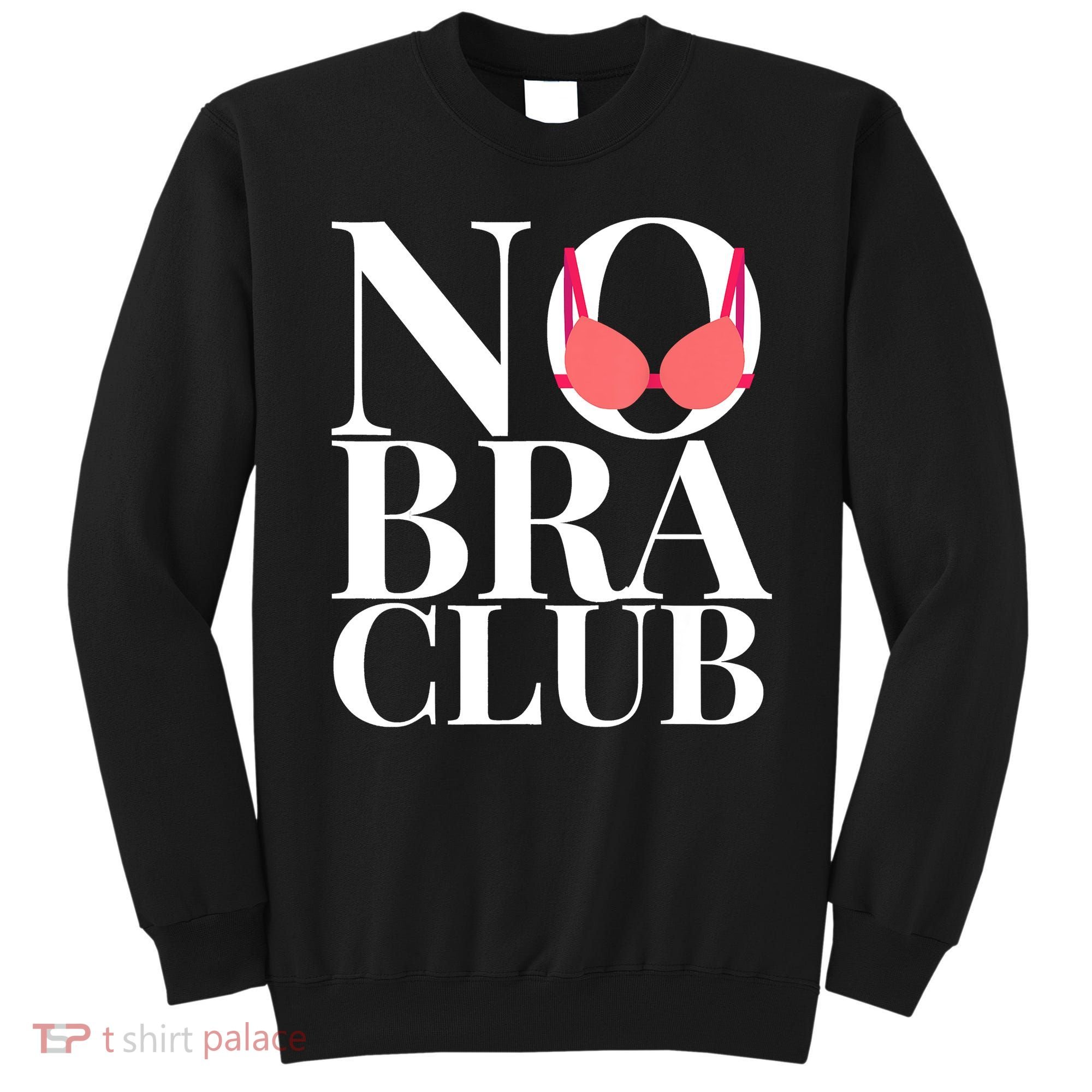 No Bra Club Sweatshirt