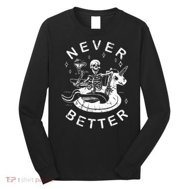 Never Better Chilling Skeleton Unicorn Swimming Float Long Sleeve Shirt
