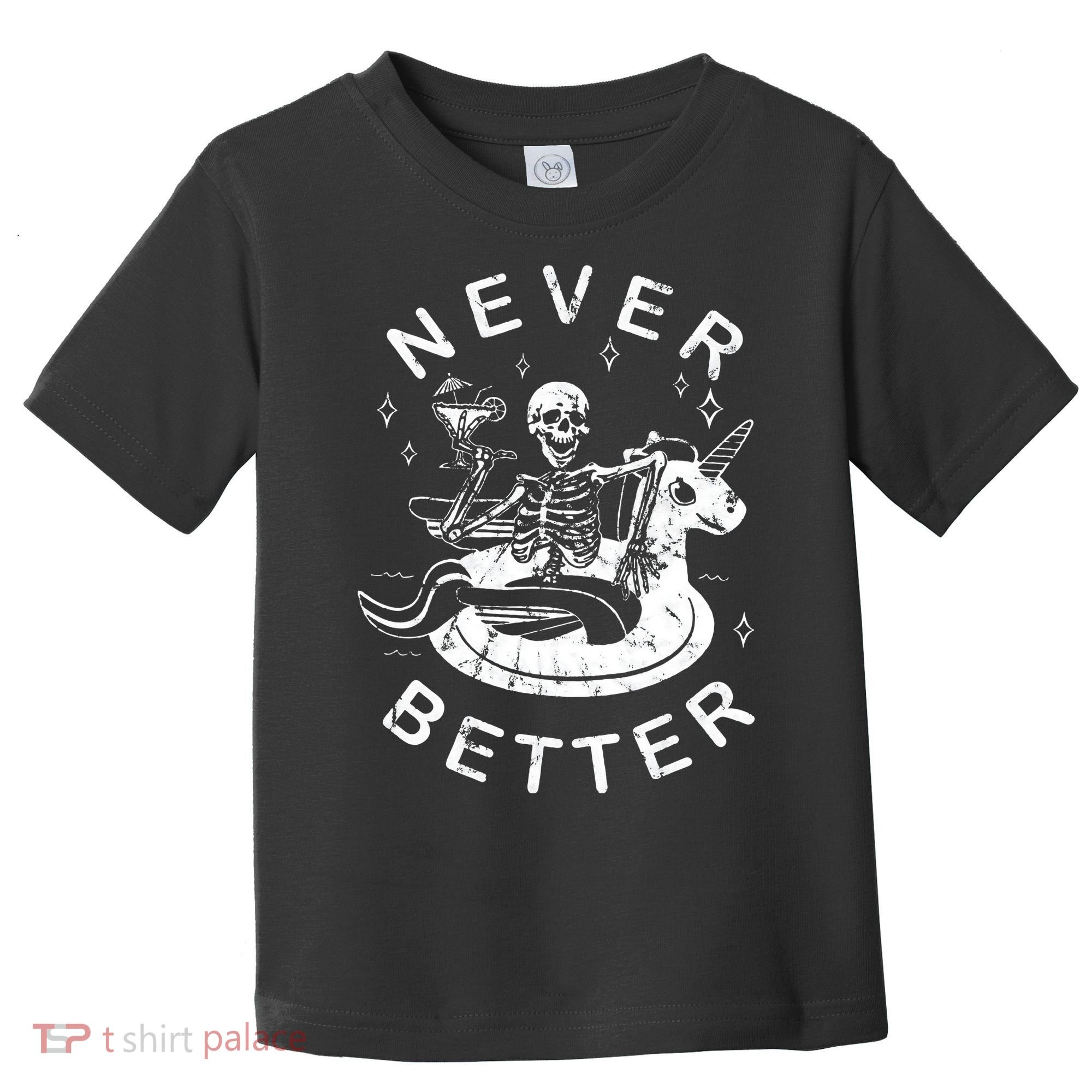 Never Better Chilling Skeleton Unicorn Swimming Float Toddler T-Shirt