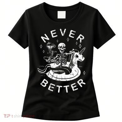 Never Better Chilling Skeleton Unicorn Swimming Float Women's T-Shirt