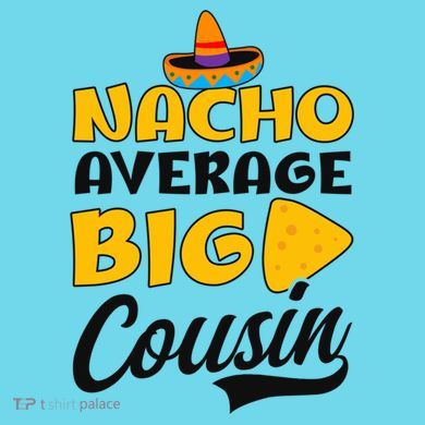Nacho Big Cousin Design Cousin Crew Gift T-Shirt