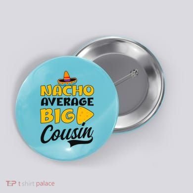 Nacho Big Cousin Design Cousin Crew Gift Button