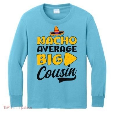 Nacho Big Cousin Design Cousin Crew Gift Kids Long Sleeve Shirt