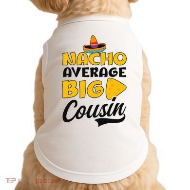 Nacho Big Cousin Design Cousin Crew Gift Doggie Tank