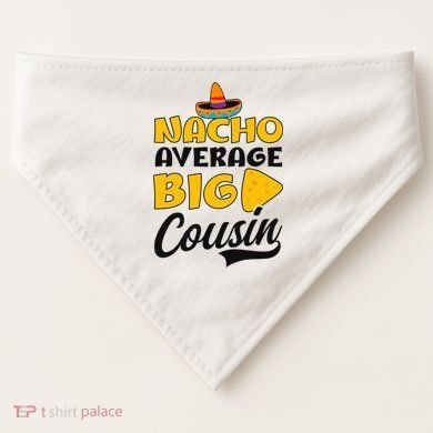 Nacho Big Cousin Design Cousin Crew Gift USA-Made Doggie Bandana