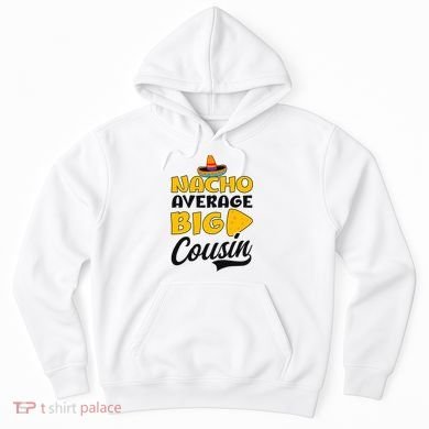 Nacho Big Cousin Design Cousin Crew Gift Hoodie