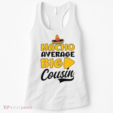 Nacho Big Cousin Design Cousin Crew Gift Women's Tank Top