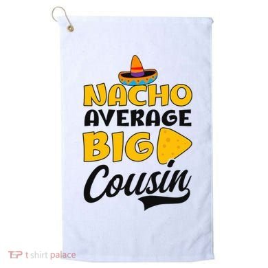Nacho Big Cousin Design Cousin Crew Gift Golf Towel