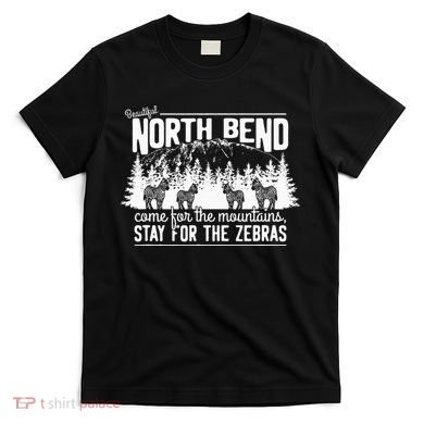 North Bend Come For The Mountains Stay For The Zebras T-Shirt