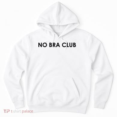 No Bra Club Hoodie