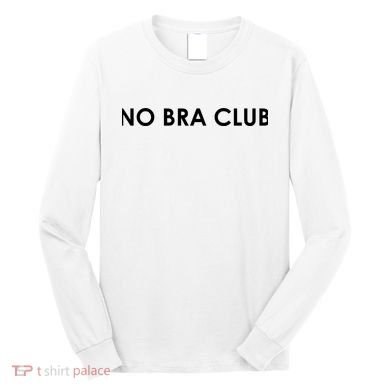 No Bra Club Long Sleeve Shirt