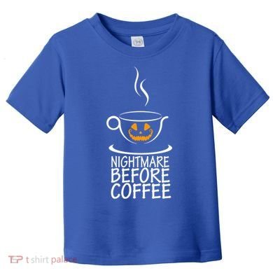 Nightmare Before Coffee Halloween Gift Toddler T-Shirt