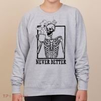Never Better Funny Skeleton Coffee Women's Sweatshirt thumb 0