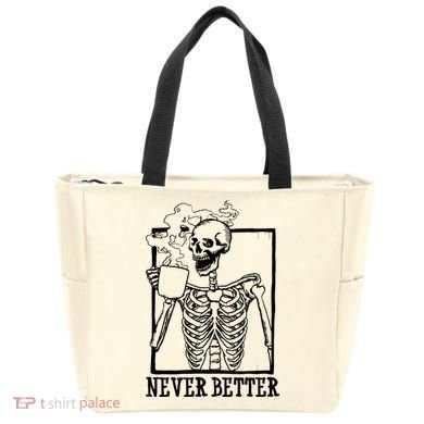 Never Better Funny Skeleton Coffee Tote Bag