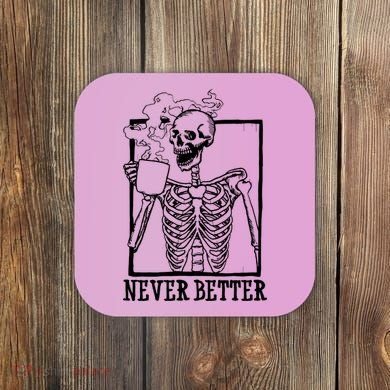 Never Better Funny Skeleton Coffee Coaster