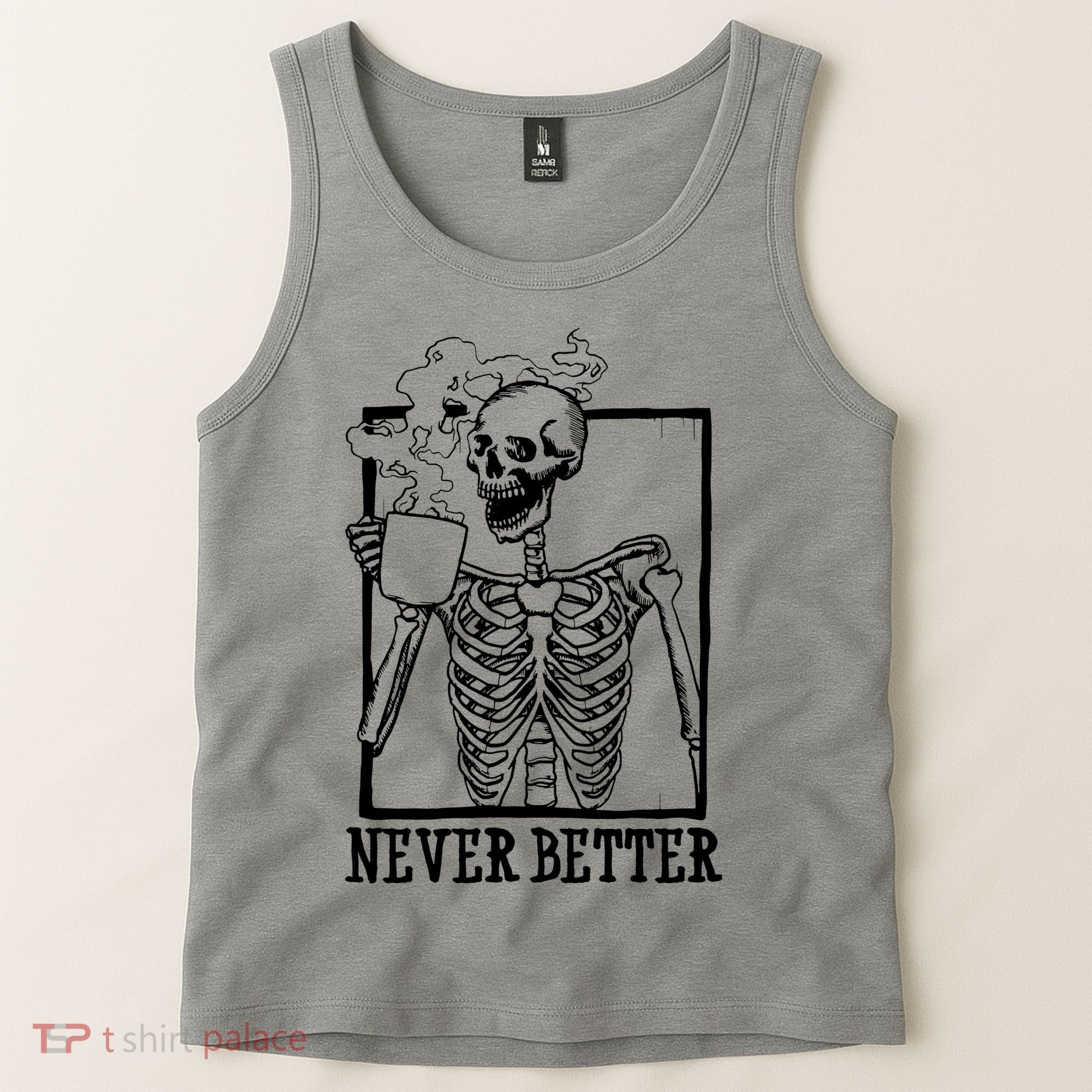 Never Better Funny Skeleton Coffee Tank Top