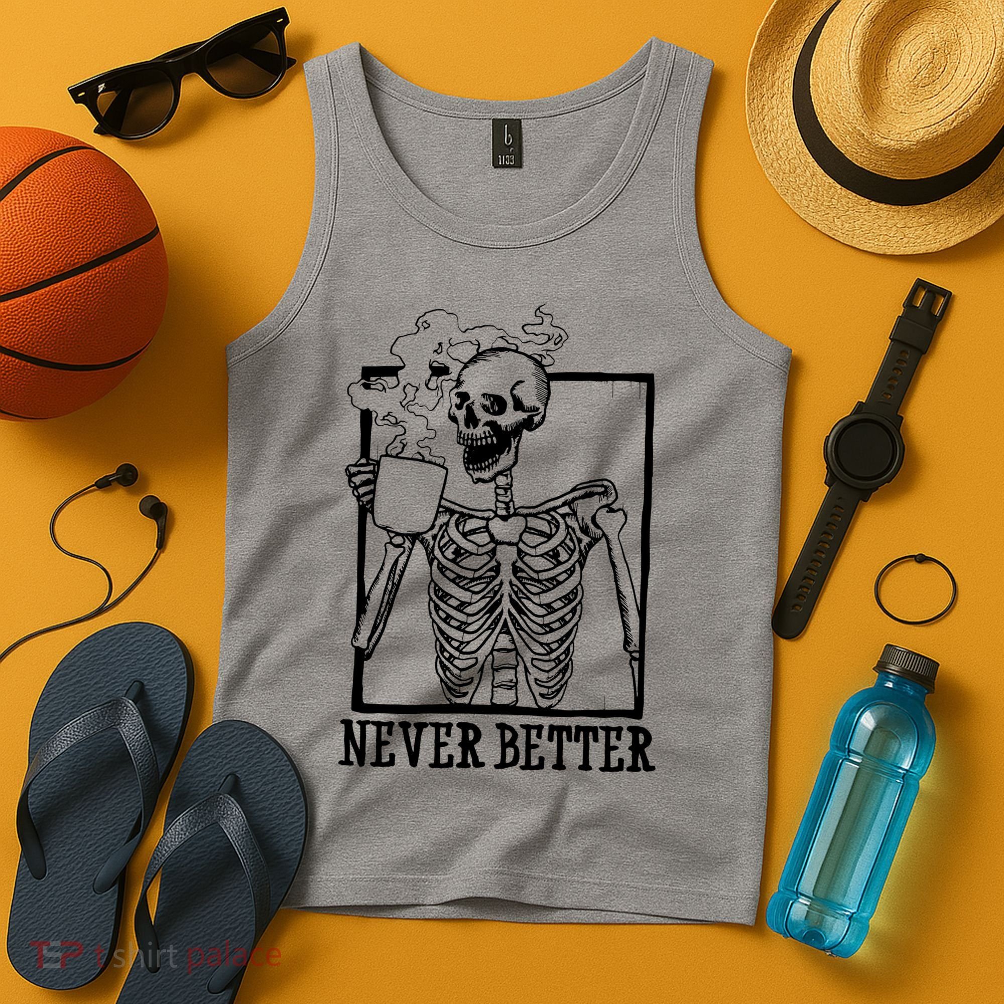 Never Better Funny Skeleton Coffee Tank Top
