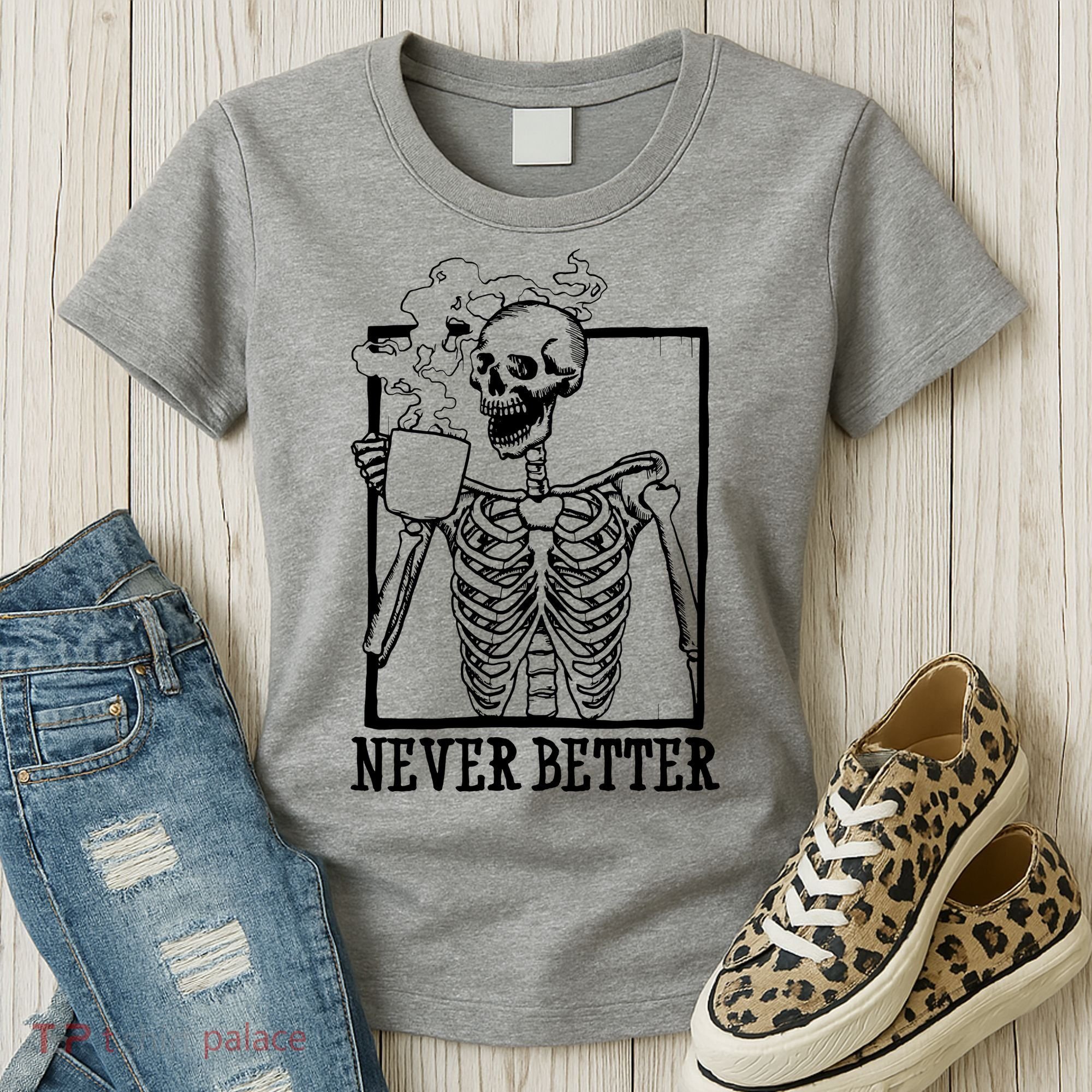 Never Better Funny Skeleton Coffee Women's T-Shirt