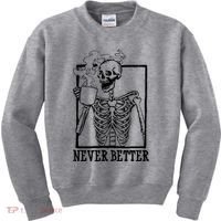 Never Better Funny Skeleton Coffee Kids Sweatshirt thumb 0
