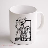 Never Better Funny Skeleton Coffee Coffee Mug thumb 1