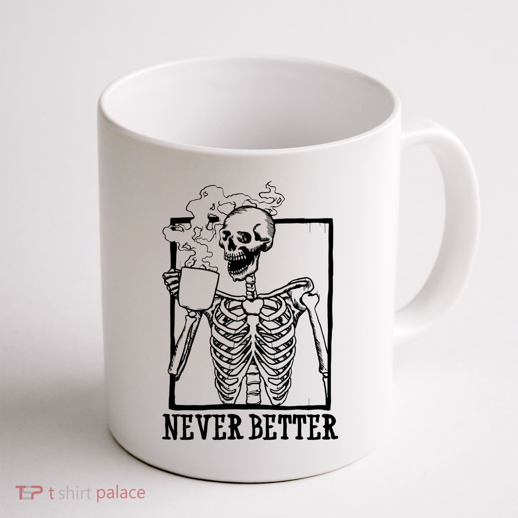 Never Better Funny Skeleton Coffee Coffee Mug
